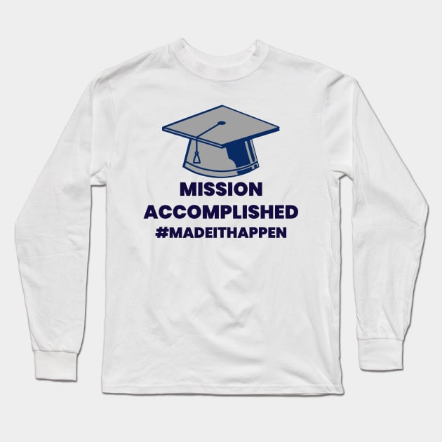 Graduate mission accomplished Long Sleeve T-Shirt by dgutpro87